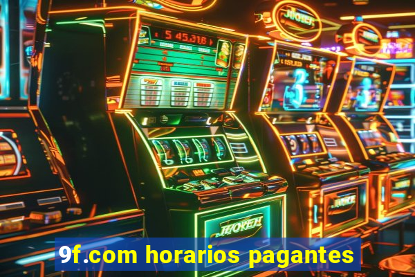 9f.com horarios pagantes